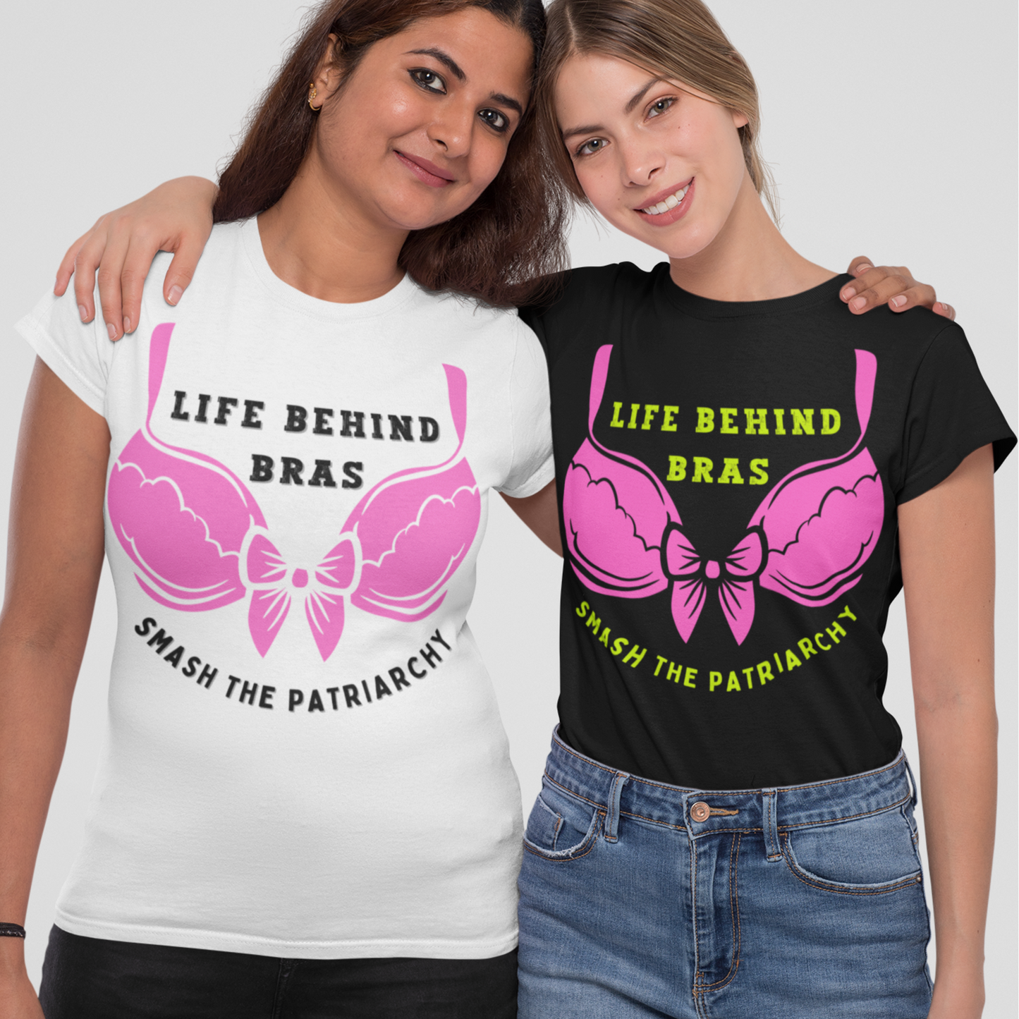 two women wearing Feminism T-shirt Life Behind Bras, Smash the Patriarchy.