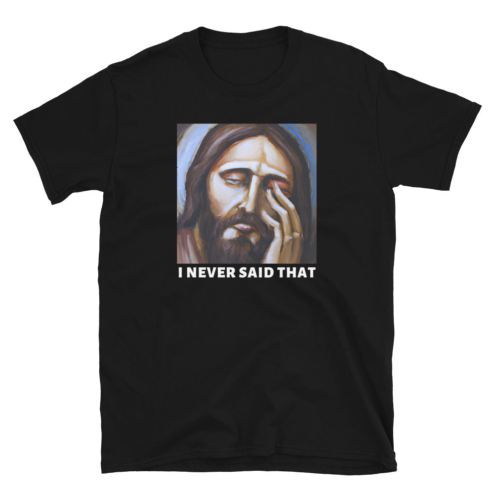 Black t-shirt with a graphic of Jesus with his hand over his face that reads I never said that
