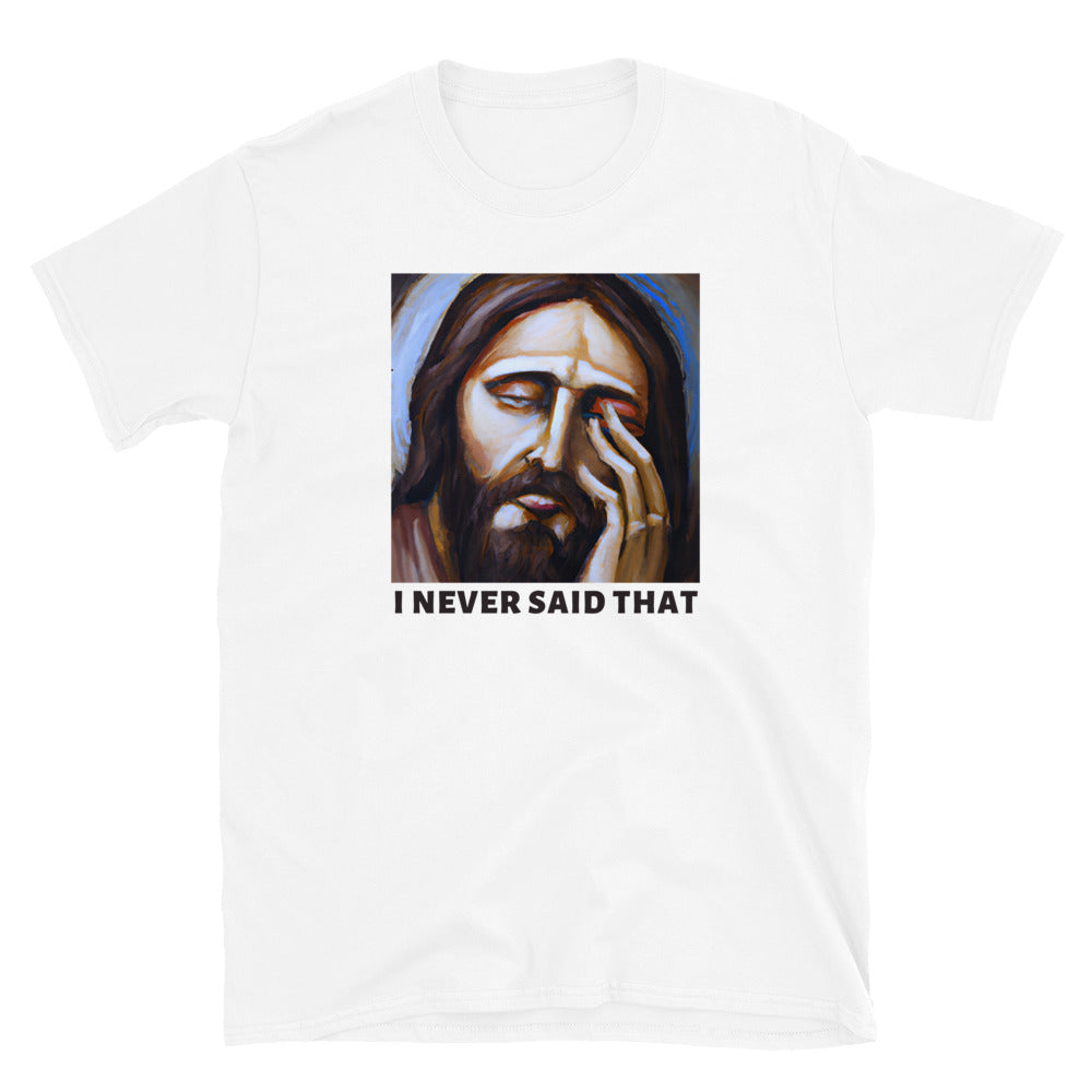 white t-shirt with a graphic of Jesus with his hand over his face that reads I never said that