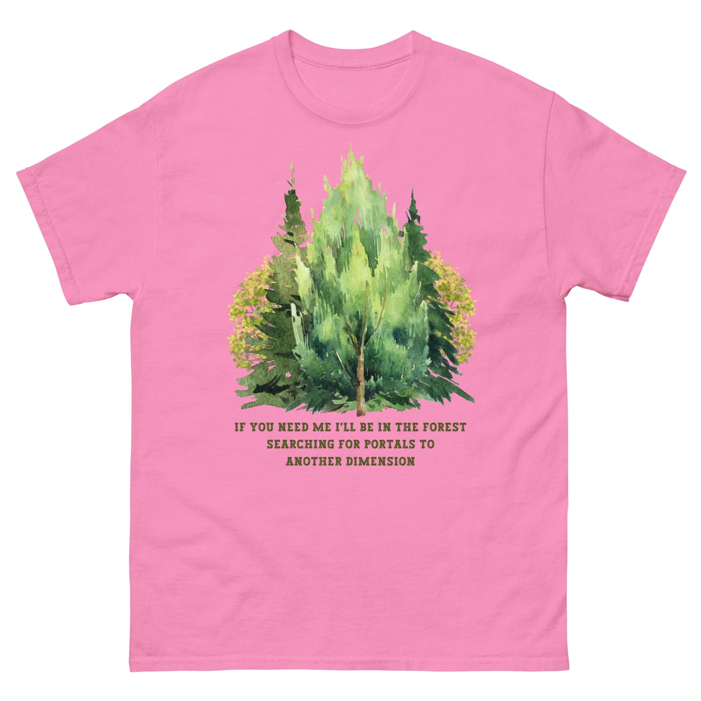 azalea pink If you need me i'll be in the forest searching for portals to another dimension, woodland graphic T-shirt