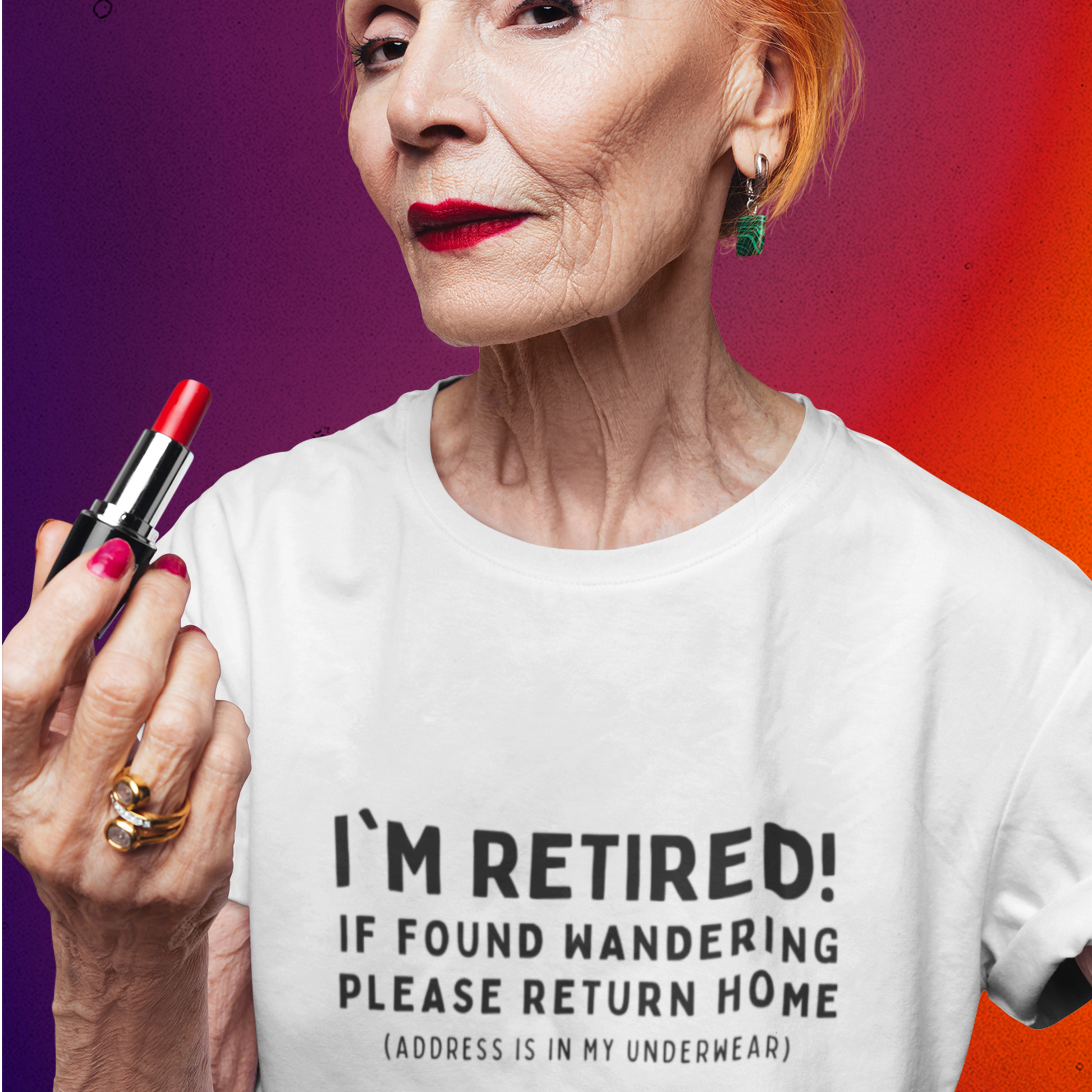 Seductive old lady wearing a Funny retirement T-shirt that reads 'I'm retired - If found wandering please return home - address is in my underwear'. White T-shirt, black text.