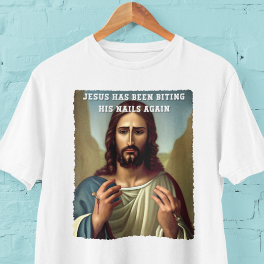 Jesus has been biting his nails again offensive Jesus T-shirt, white