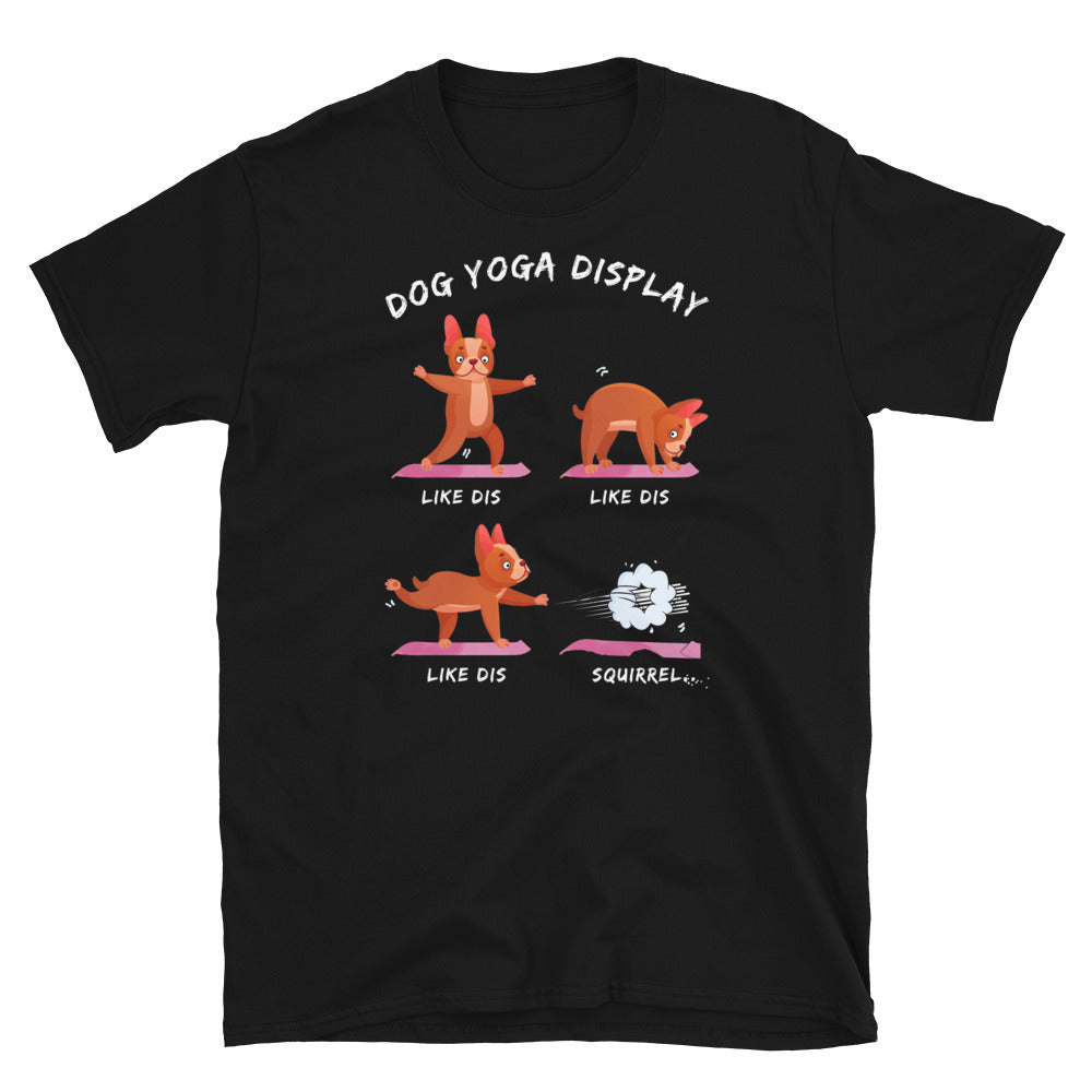 Black funny t-shirt with dog making yoga poses who then runs off when he sees a squirrel