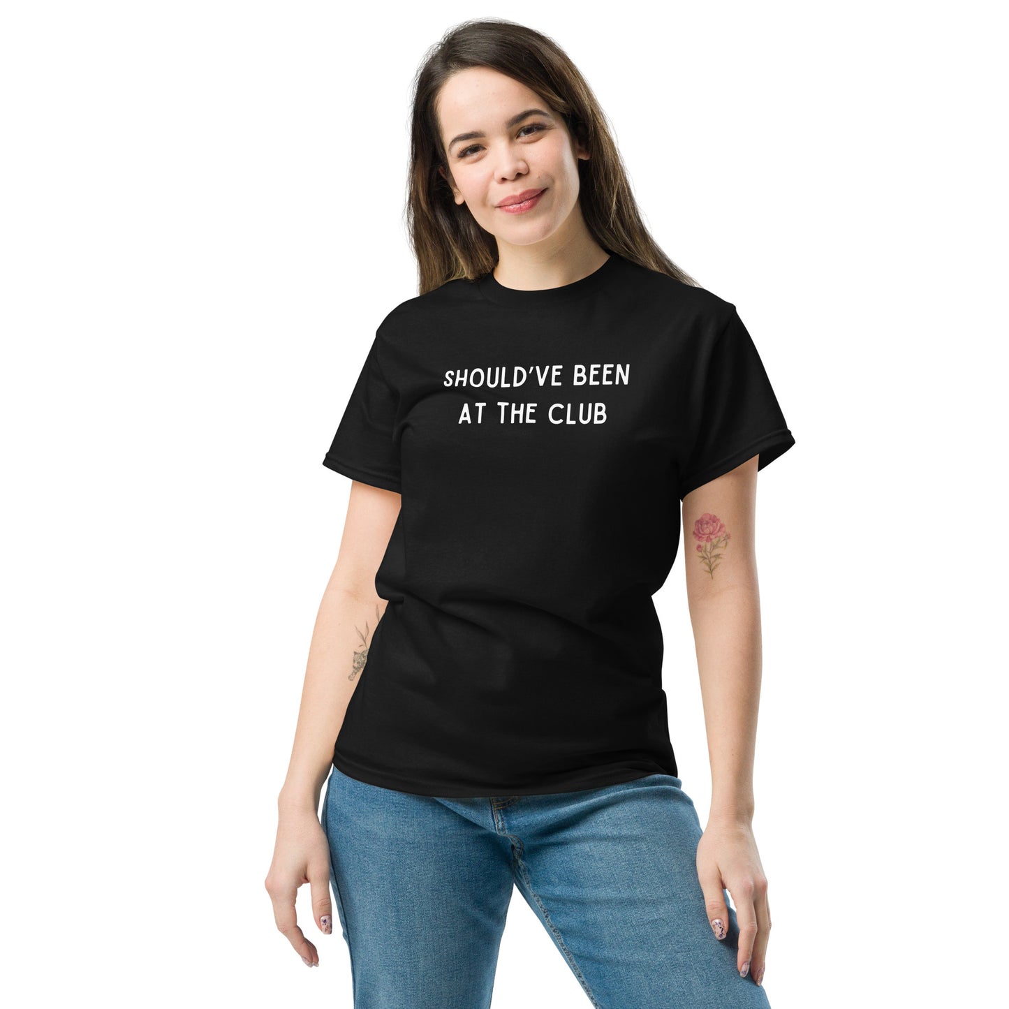 Funny SHOULD'VE BEEN AT THE CLUB Meme Unisex T-shirt