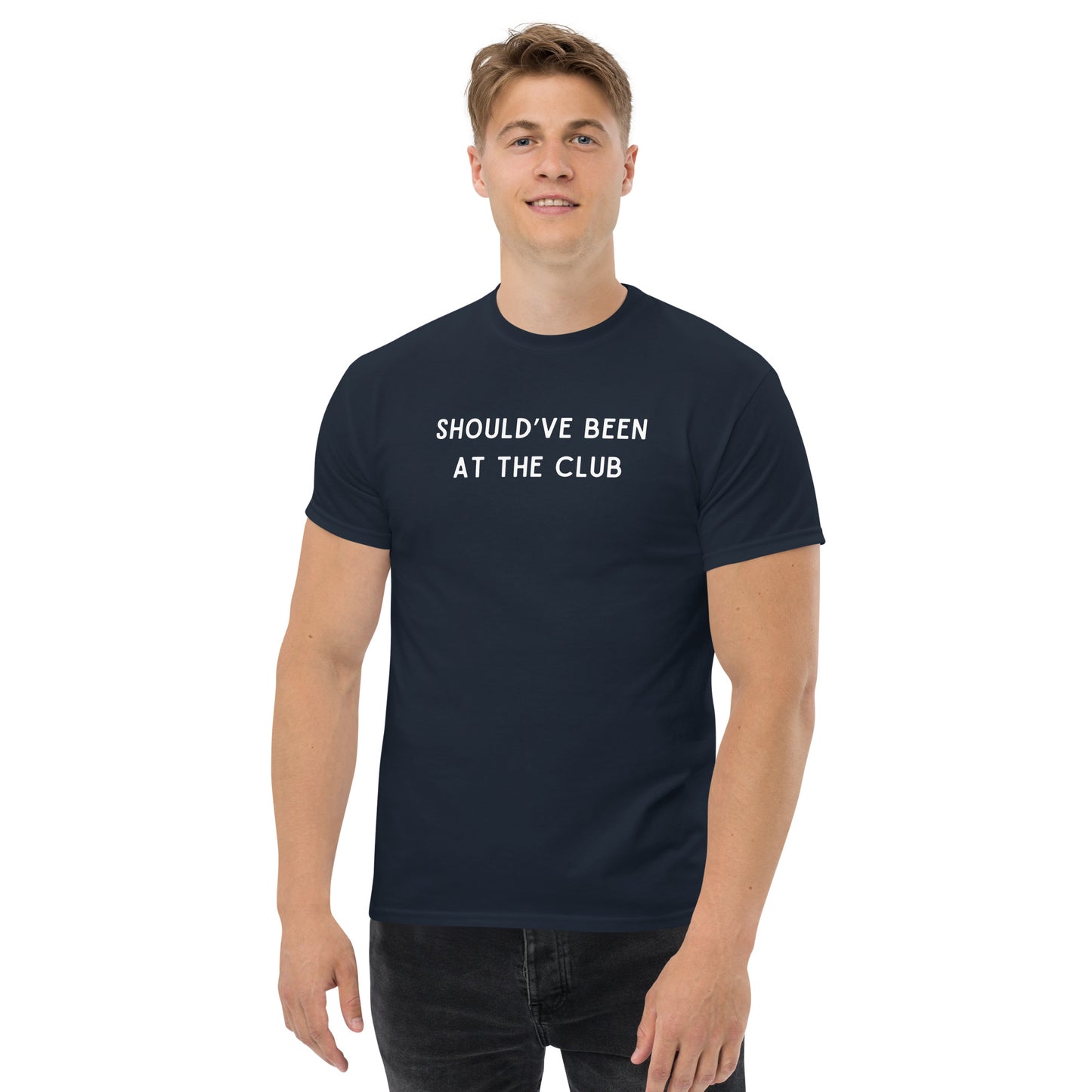 Funny SHOULD'VE BEEN AT THE CLUB Meme Unisex T-shirt