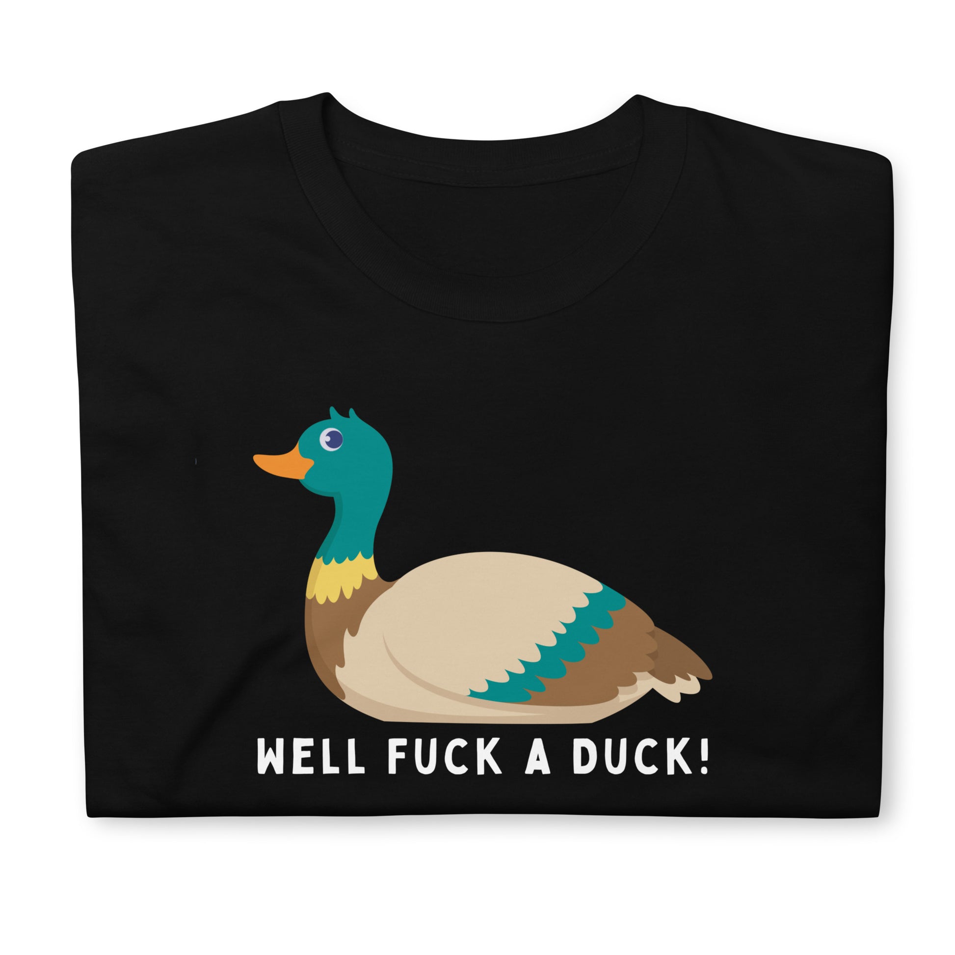 Folded black Well Fuck a Duck T-shirt.