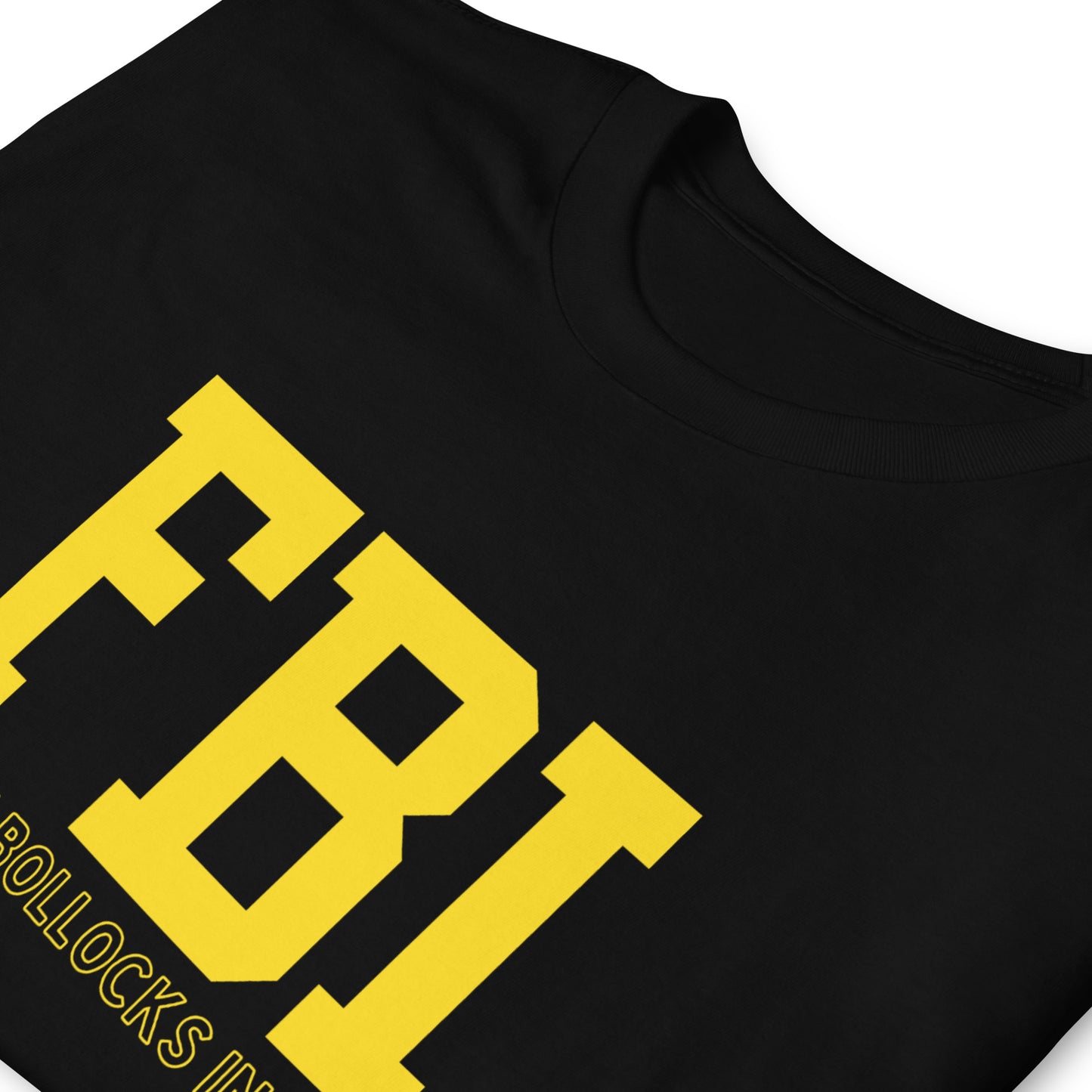 Black T-shirt that reads in yellow text 'FBI', then in smaller print 'Fuckin Bollocks Innit', folded.