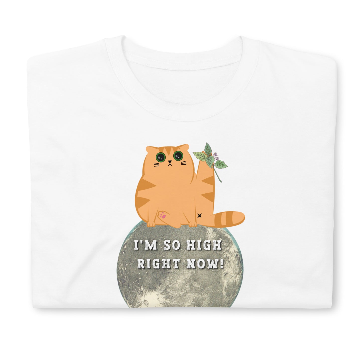 folded white funny T-shirt featuring a ginger cat sat  on the moon with wide eyes with catnip that reads 'I'm so high right now!'