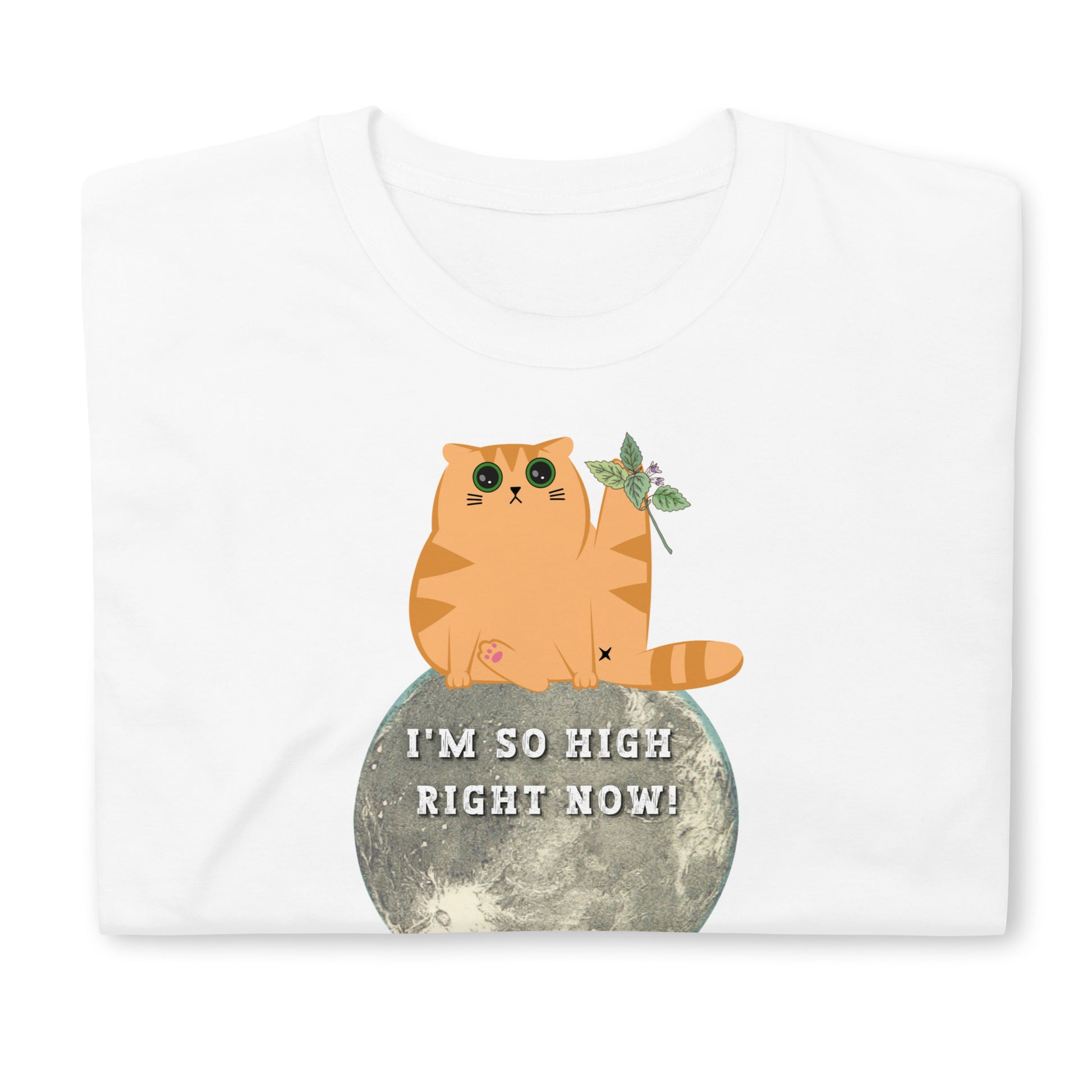 folded white funny T-shirt featuring a ginger cat sat  on the moon with wide eyes with catnip that reads 'I'm so high right now!'